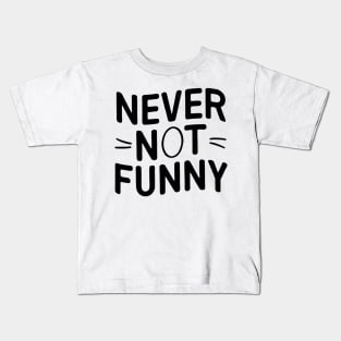 Never-Not-Funny Kids T-Shirt
